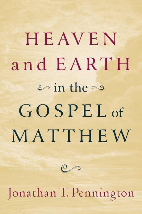 Heaven and earth in the Gospel of Matthew / by Jonathan T. Pennington