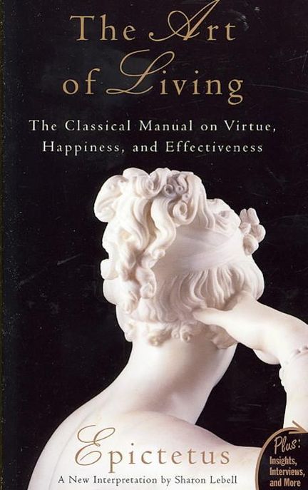 Art of Living: The Classical Mannual on Virtue, Happiness, and Effectiveness (The Classical Mannual on Virtue, Happiness, and Effectiveness)