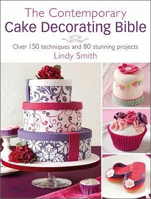 (The) Contemporary Cake Decorator's Bible