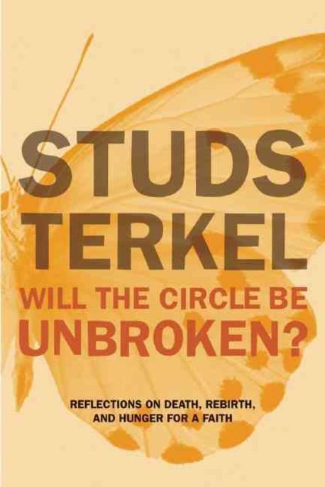 Will the Circle Be Unbroken?: Reflections on Death, Rebirth, and Hunger for a Faith (Reflections on Death, Rebirth, and Hunger for a Faith)