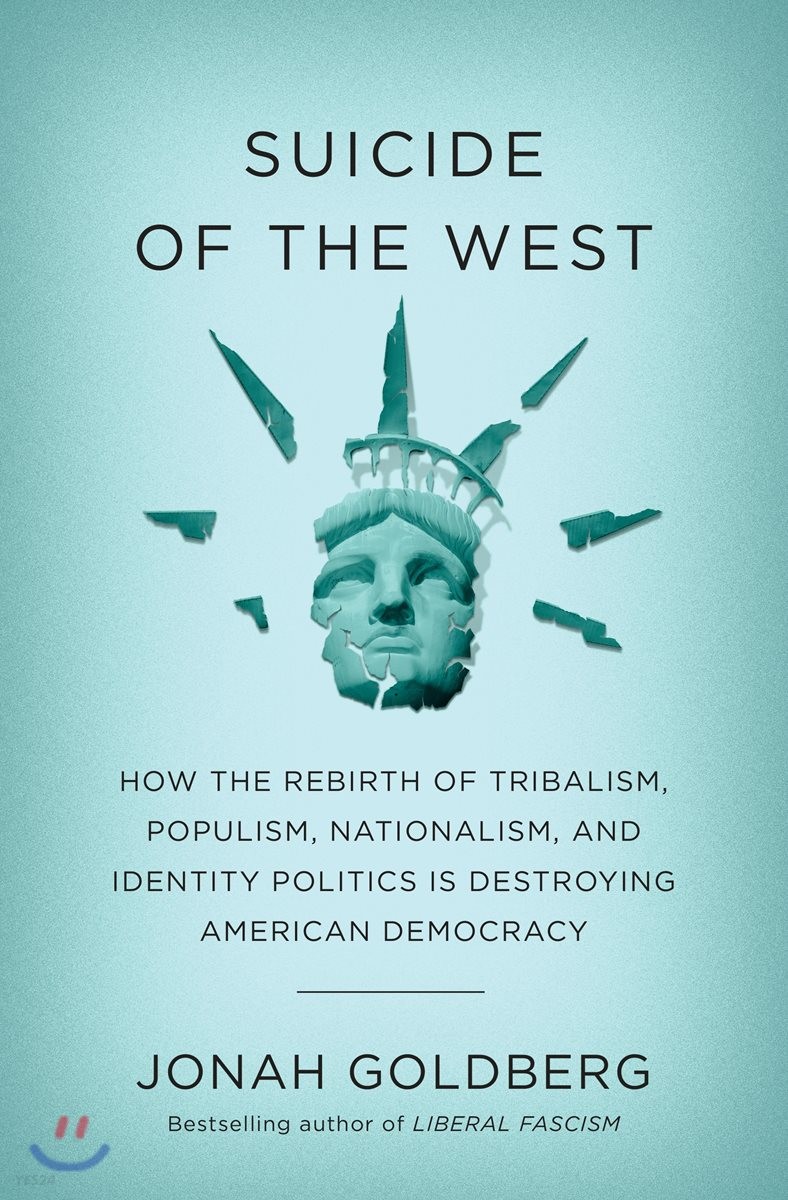 Suicide of the West: How the Rebirth of Tribalism, Populism, Nationalism, and Identity Politics Is Destroying American Democracy (How the Rebirth of Tribalism, Populism, Nationalism, and Identity Politics Is Destroying American Democracy)