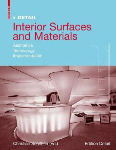 Interior Surfaces and Materials : : Aesthetics, Technology, Implementation