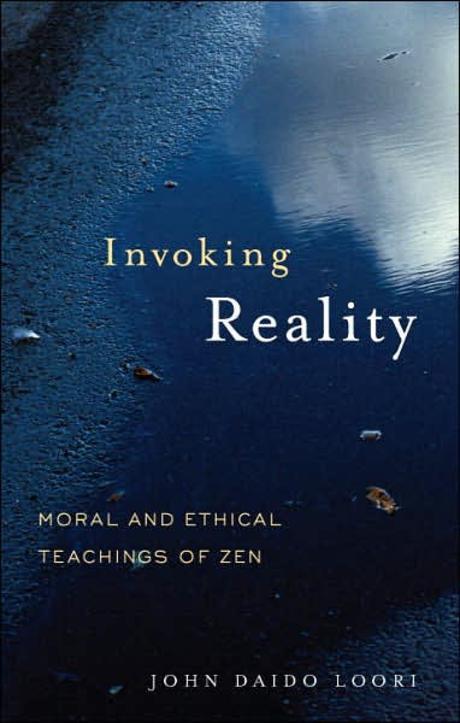 Invoking Reality: Moral and Ethical Teachings of Zen (Moral and Ethical Teachings of Zen)