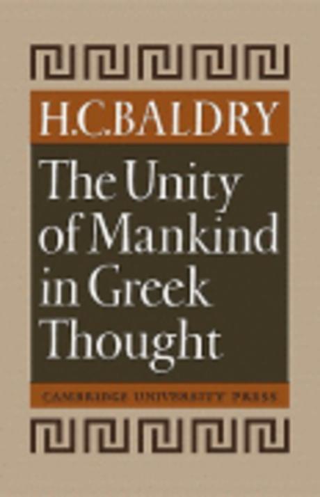 The unity of mankind in Greek thought / by H. C. Baldry