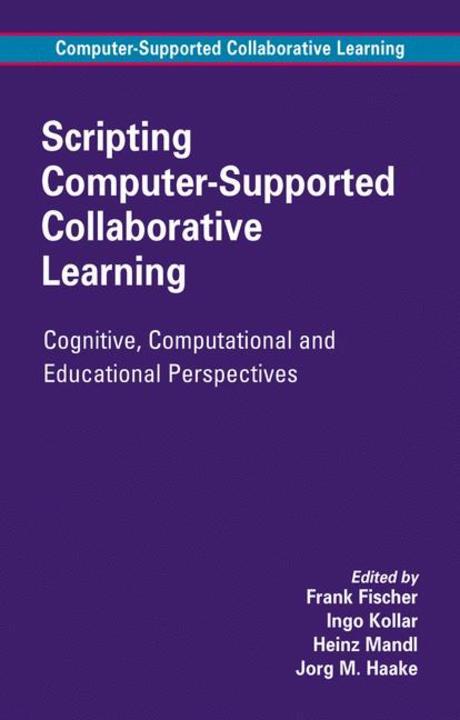 Scripting Computer-Supported Collaborative Learning : Cognitive, Computational And Educational Persp Paperback