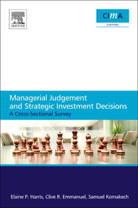Managerial Judgement and Strategic Investment Decisions: A Cross-Sectional Survey