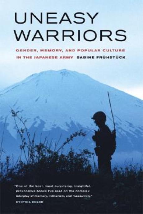 Uneasy Warriors : Gender, Memory, and Popular Culture in the Japanese Army Paperback (Gender, Memory, and Popular Culture in the Japanese Army)