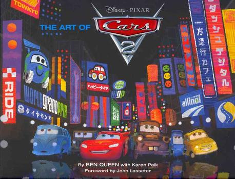 The art of Cars. 2  : by Ben Queen with Karen Paik ; foreword by John Lasseter.