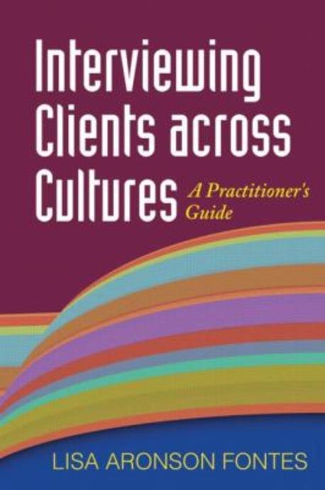 Interviewing Clients across Cultures : a practitioner's guide