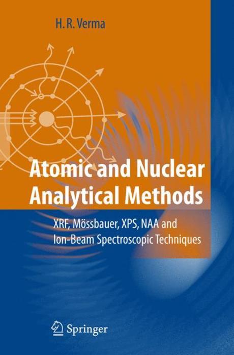 Atomic and Nuclear Analytical Methods: Xrf, M?ssbauer, Xps, Naa and Ion-Beam Spectroscopic Techniques (XRF, Mossbauer, XPS, NAA And Ion-Beam Spectroscopy Techniques)