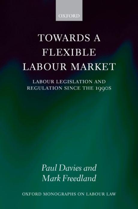 Towards a flexible labour market : labour legislation and regulation since the 1990s