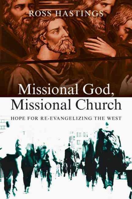 Missional God, Missional Church : Hope for Re-Evangelizing the West