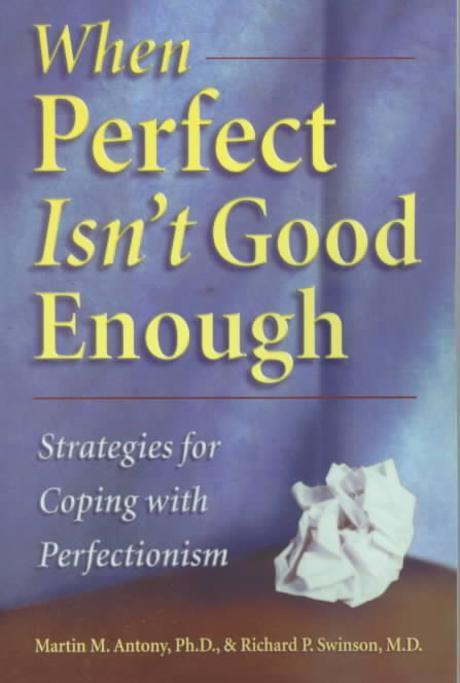 When Perfect Isn’t Good Enough : Strategies for Coping With Perfection Paperback