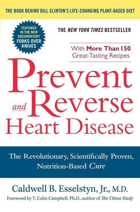 Prevent and Reverse Heart Disease: The Revolutionary, Scientifically Proven, Nutrition-Based Cure (The Revolutionary, Scientifically Proven, Nutrition-based Cure)