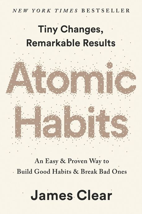 Atomic habits : An easy and proven way to build good habits and break bad ones