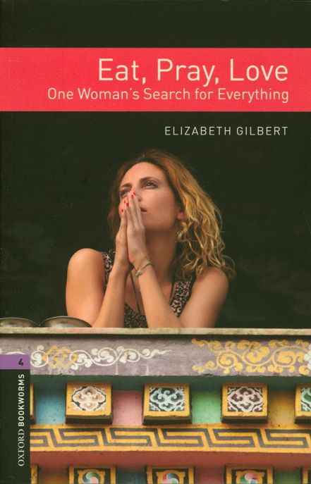 Eat, Pray, Love: One Woman’s Search for Everything