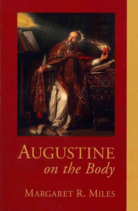 Augustine on the body / by Margaret Ruth Miles