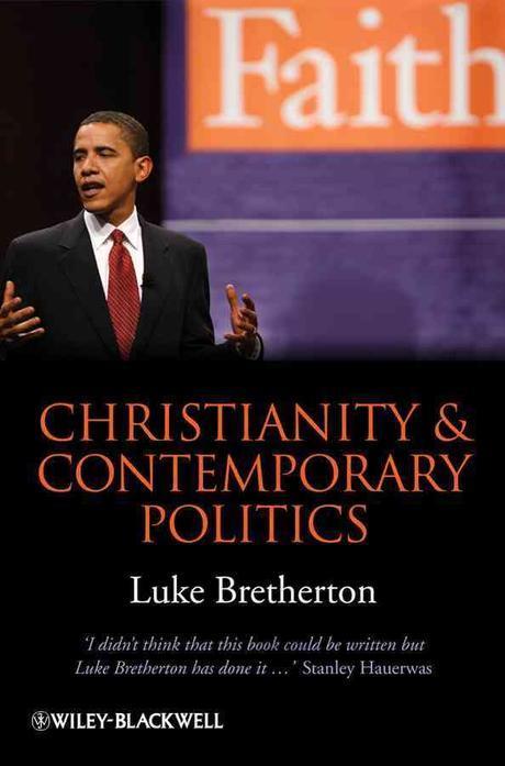 Christianity and contemporary politics : the conditions and possibilities of faithful witness