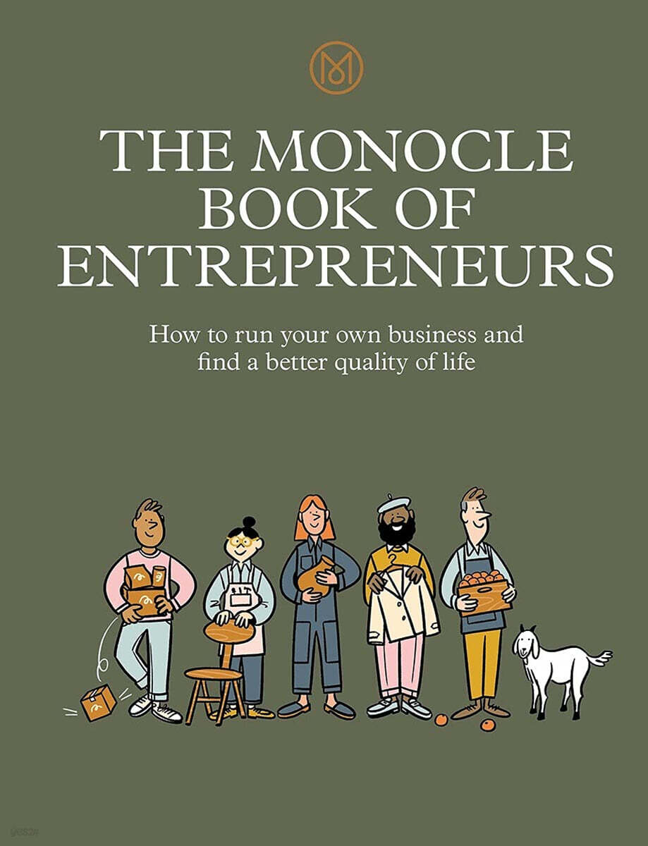 The monocle book of entrepreneurs : how to run your own business and find a better quality of life