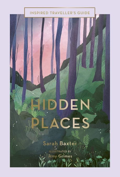 Hidden Places (An Inspired Traveller’s Guide)