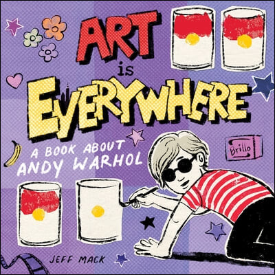 Art is everywhere: a book about Andy Warhol