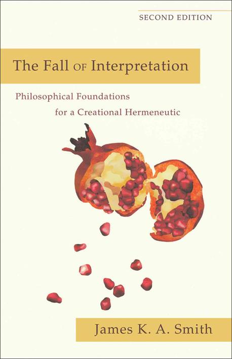 The fall of interpretation  : philosophical foundations for a creational hermeneutic
