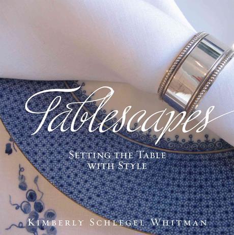 Tablescapes  : setting the table with style / by Kimberly Schlegel Whitman