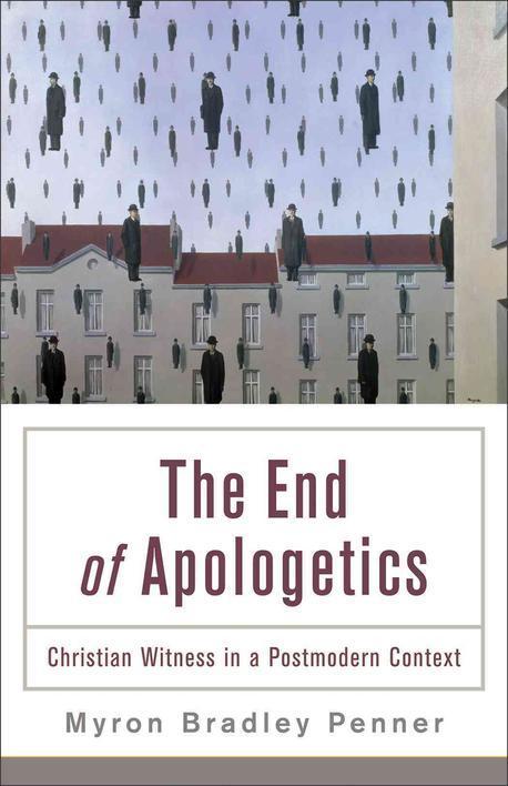 The end of Apologetics : Christian witness in a postmodern context