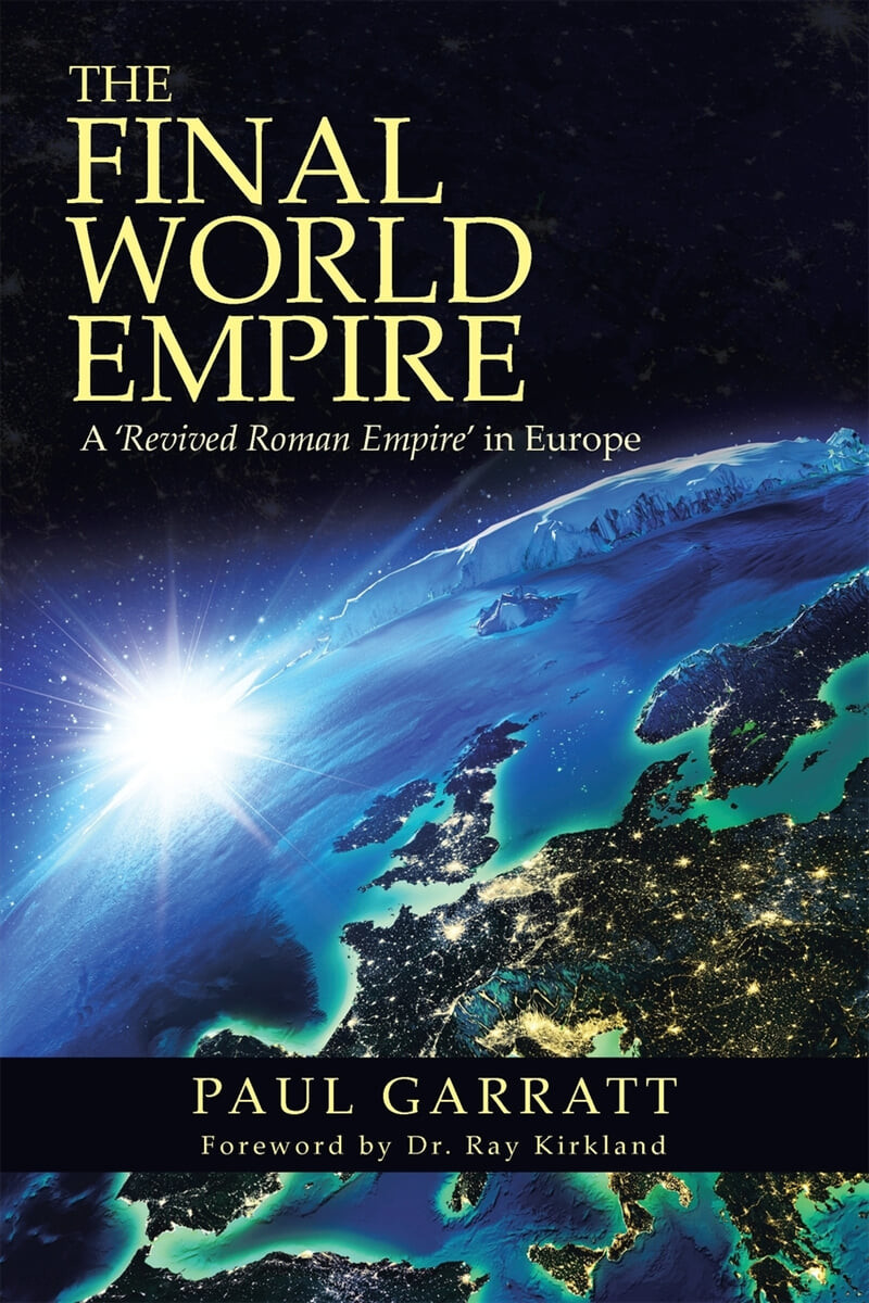 The Final World Empire: A ’Revived Roman Empire’ in Europe (A ’revived Roman Empire’ in Europe)