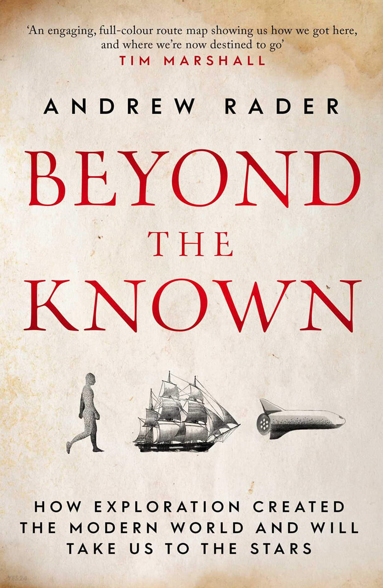 Beyond the Known (How Exploration Created the Modern World and Will Take Us to the Stars)