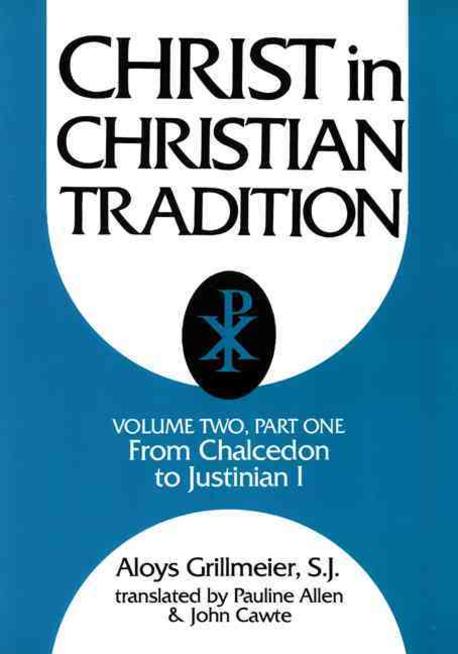 Christ in Christian Tradition, Volume Two: Part One: The Development of the Discussion about Chalcedon (From the Council of Chalcedon (451) to Gragory the Great (590-604))