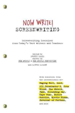 Now Write! Screenwriting: Exercises by Today’s Best Writers and Teachers
