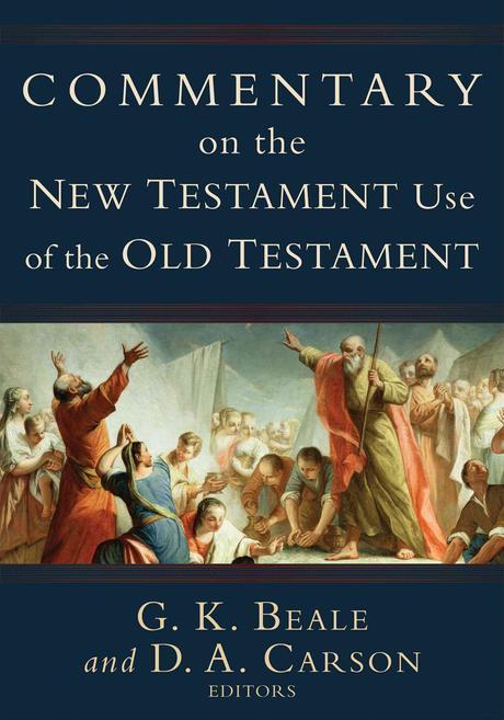 Commentary on the New Testament use of the Old Testament / edited by G.K. Beale and D.A. C...