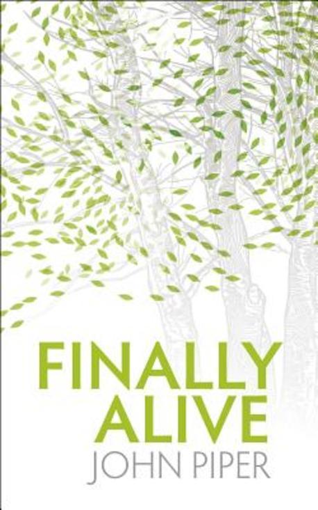 Finally Alive : What happens when we are born again