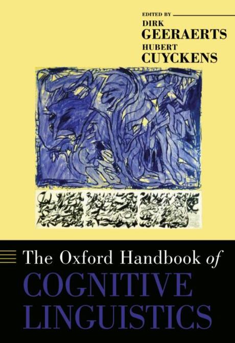 The Oxford handbook of cognitive linguistics / edited by Dirk Geeraerts and Hubert Cuycken...
