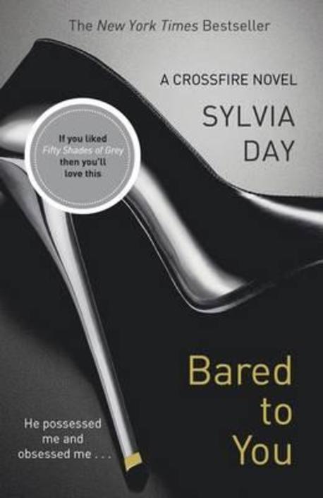 Bared to You. Sylvia Day (A Crossfire Novel)