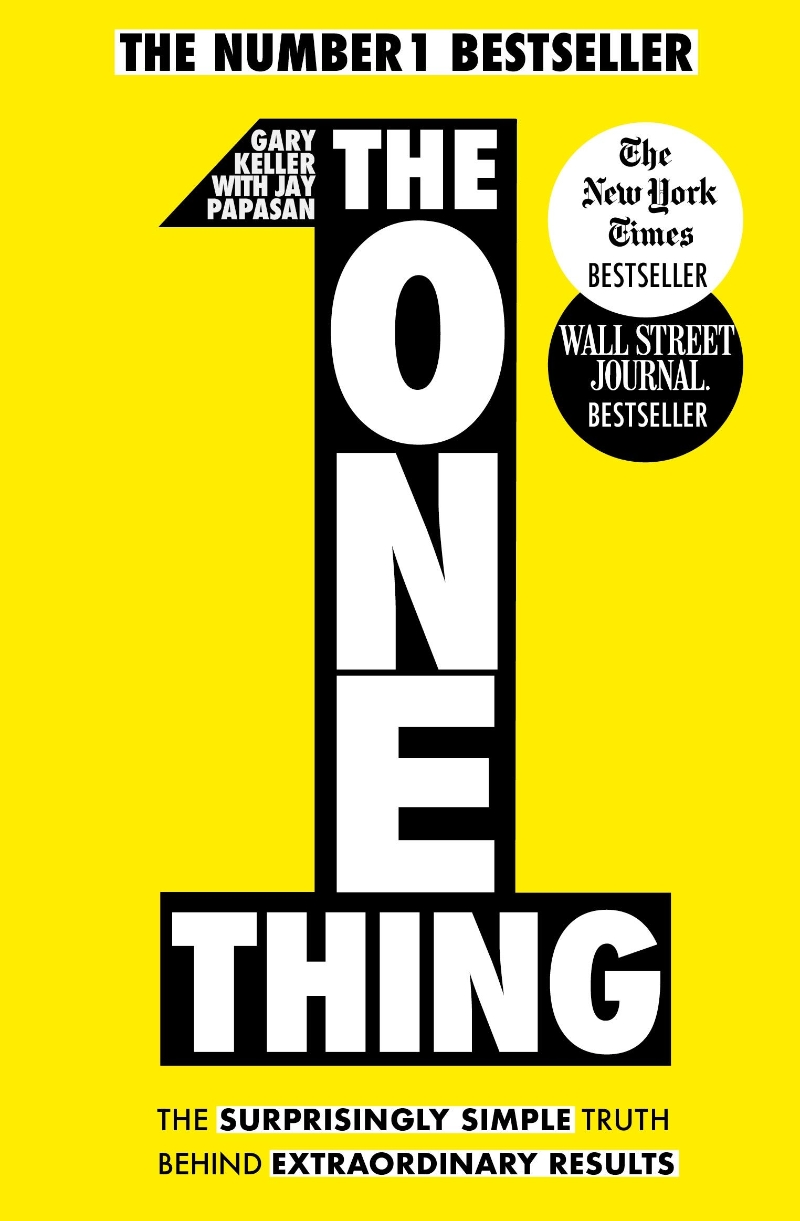 (The)one thing  : the surprisingly simple truth behind extraordinary results