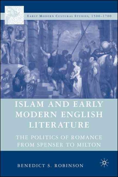 Islam and early modern English literature : the politics of romance from Spenser to Milton