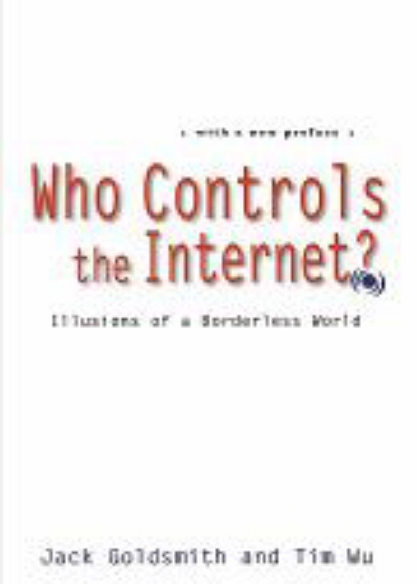 Who controls the Internet? : illusions of a borderless world / Jack Goldsmith and Tim Wu