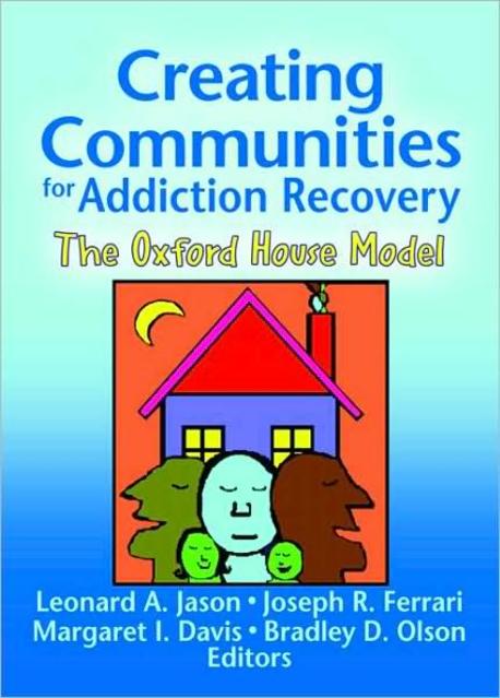 Creating Communities For Addiction Recovery (The Oxford House Model)