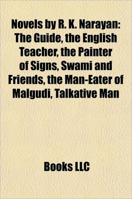 Novels by R. K. Narayan (Study Guide) (The Guide, the English Teacher, the Painter of Signs, Swami and Friends, the Man-Eater of Malgudi)