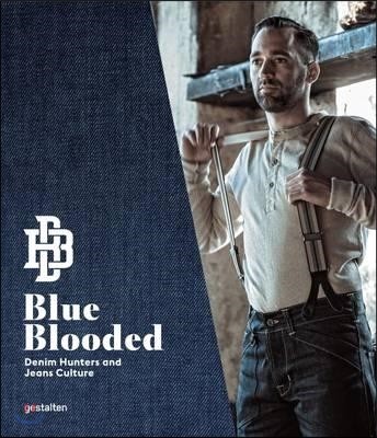 Blue Blooded  : demin hunters and Jeans Culture