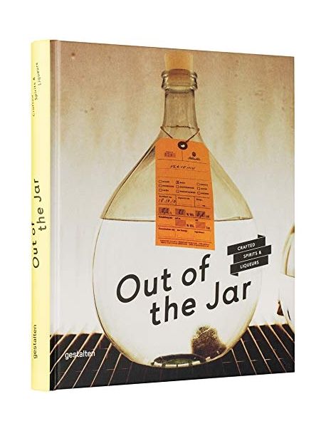 Out of the jar  : artisan spirits and liqueurs