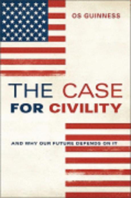 The case for civility : and why our future depends on it / by Os Guinness