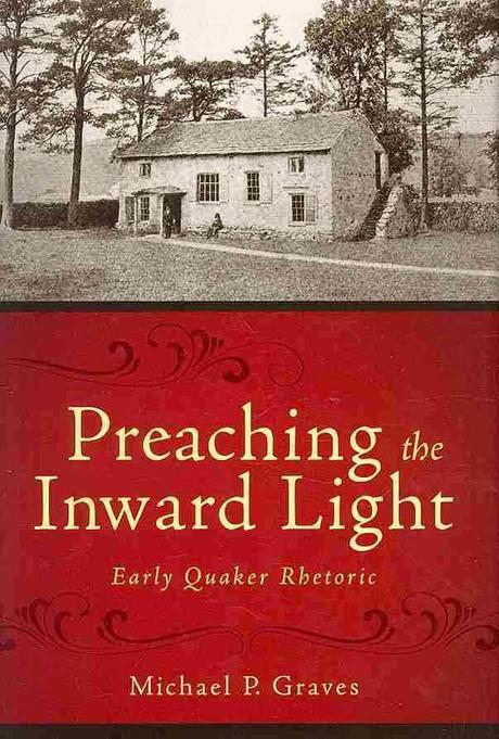 Preaching the inward light : early Quaker rhetoric