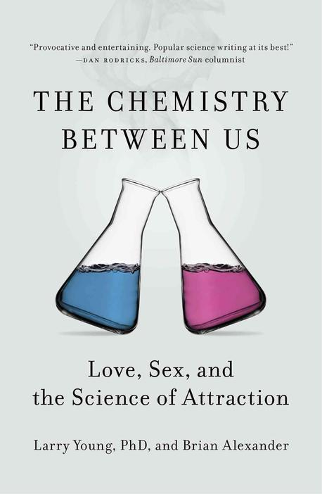 The Chemistry Between Us: Love, Sex, and the Science of Attraction (Love, Sex, and the Science of Attraction)