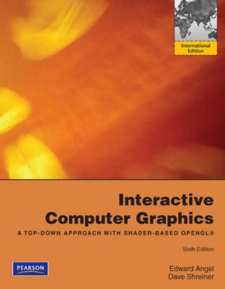 Interactive Computer Graphics: A Top-Down Approach with Shad (A Top-down Approach With Shader-based Opengl)