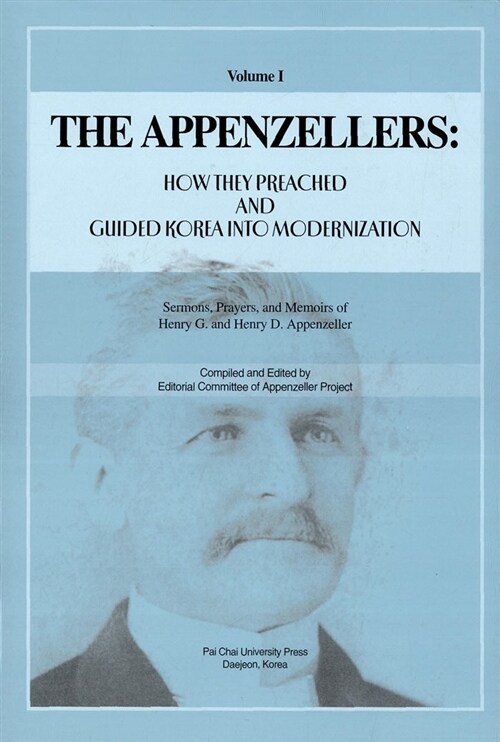 The Appenzellers : How they preached and guided Korea into modernization