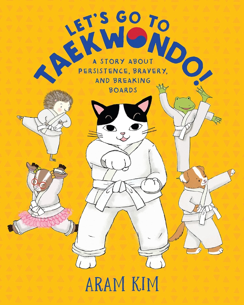 Let&#039;s go to taekwondo: a story about persistence, bravery, and breaking boards 표지