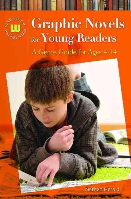 Graphic Novels for Young Readers, Grades 1-8 (A Genre Guide for Ages 4-14)